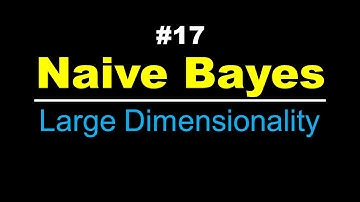 Large Dimensionality | Naïve Bayes | Lec 17