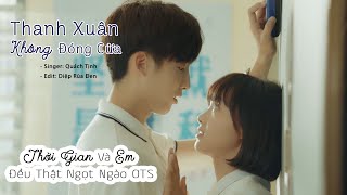 [Vietsub,Pinyin] Thanh Xuân Không Đóng Cửa - Thời Gian Và Em Đều Thật Ngọt Ngào OST