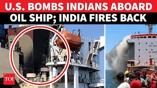 U.S Bombards Ship With 24 Indians Near Oman; India Summons, Demarches Envoy | 2 Attacks In 2 Days