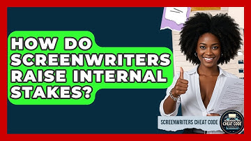 How Do Screenwriters Raise Internal Stakes? - Screenwriter