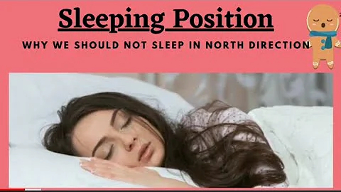 Sleeping head position | why should not sleep in north direction | best directions for sleep