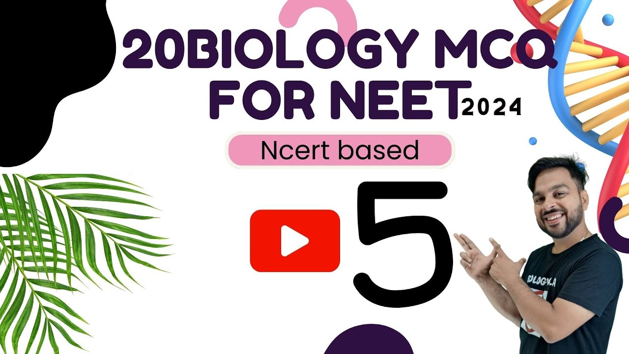 #5 BIOLOGY MCQS FOR NEET 2024, NCERT BASED BIOLOGY MCQ FOR NEET 2024 ...