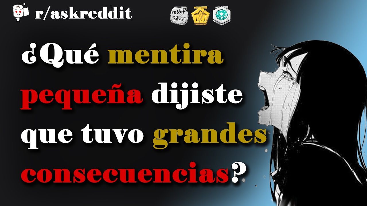 ¿Qué mentira pequeña dijiste que tuvo grandes consecuencias? - Preguntas de Reddit en español