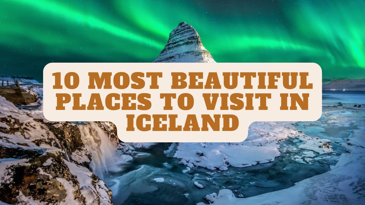 10 Most Beautiful Places in Iceland | Amazing Places to Visit in Iceland 
