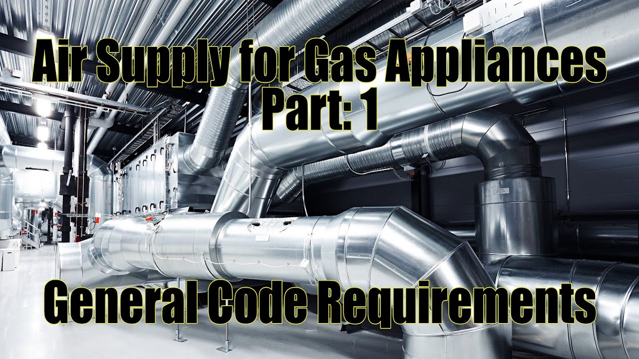 Air Supply for Gas Appliances Part: 1 - Code Requirements