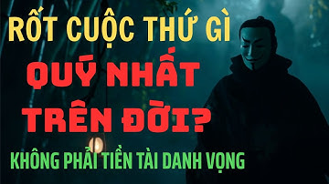 Rốt Cuộc Thứ Gì Là QUÝ GIÁ NHẤT Trên Đời? Câu chuyện Triết Lý đơn giản nhưng không phải ai cũng biết