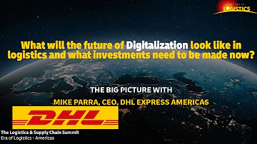 The Big Picture with Mike Parra of DHL Express Americas: Digitalization