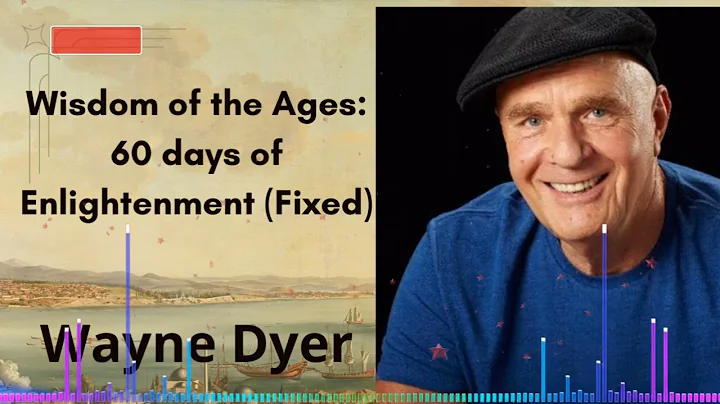 Wisdom of the Ages: 60 days of Enlightenment (Fixed) | Wayne Dyer
