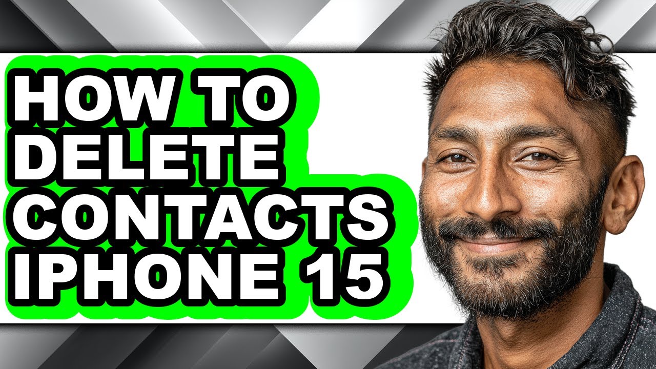 How to Delete Contacts Iphone 15 - Easy Guide