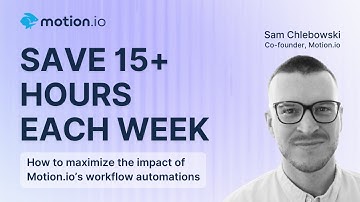 Save 15+ Hours a Week: Master Motion.io’s Workflow Automations