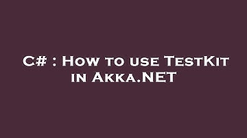 C# : How to use TestKit in Akka.NET