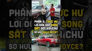 Phần 2: Liệu có phải cứ đi Rolls Royce là sẽ dính dớp về lời đồn lao lý này? #harrykien #samhueminh