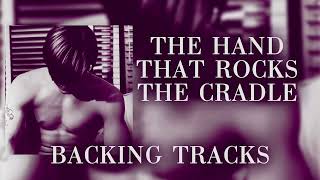 The Hand That Rocks the Cradle Backing Tracks