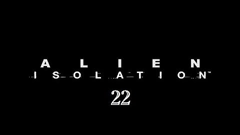 Alien Isolation PC Gameplay / Let