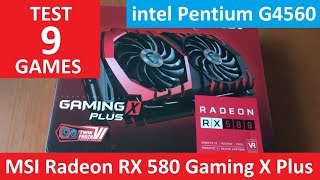 MSI Radeon RX 580 Gaming X Plus 8G - Unboxing and Test in 9 Games - intel Pentium G4560 / AMD RX580