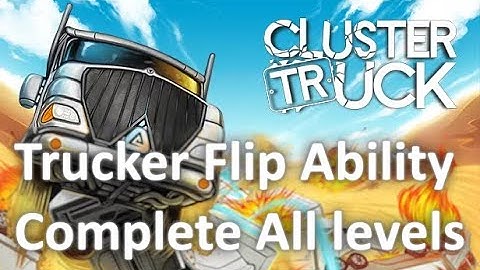 Clustertruck - All Levels using Trucker Flip Ability!