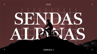 Sendas Alpinas | Episode 3 | 2023 | Biketrails LAAX