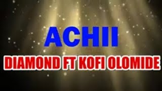 Achii_-_Diamond_platinumz_ft_Kofi_Olomide_(lyrics_video)