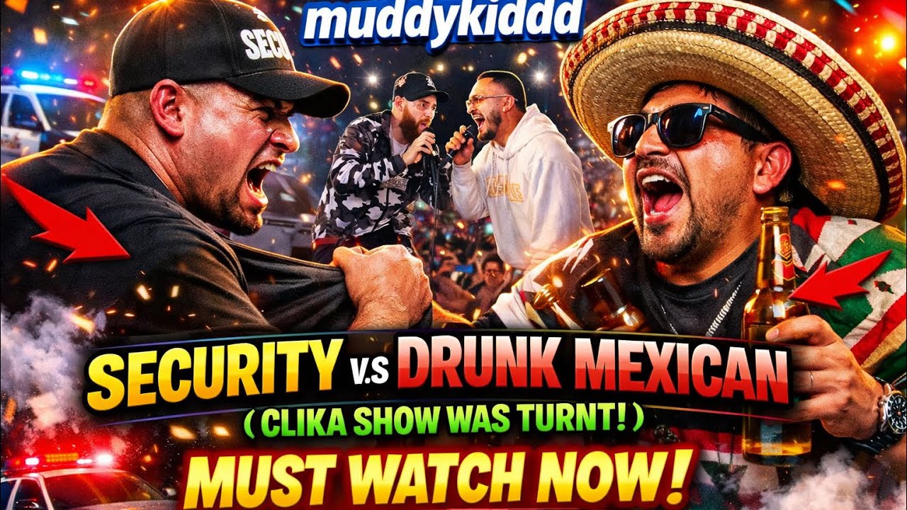 SECURITY V.S DRUNK MEXICAN 🤣🤣🍺🥊(MUST WATCH NOW🚨🚨🚨😂😂) CLIKA SHOW WAS TO TURNT 🔥🔥