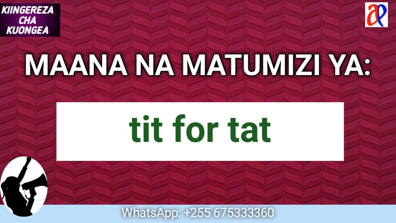 #WhatsApp_mpya_+255767198493 #JifunzeKiingereza: MAANA NA MATUMIZI ya tit for tat