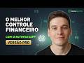 O MELHOR Controle Financeiro com IA no WhatsApp! (Versão PRO: Use ou Venda!)