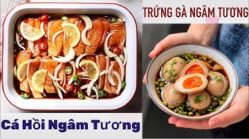 Cách làm CÁ HỒI NGÂM NƯỚC TƯƠNG và TRỨNG GÀ NGÂM NƯỚC TƯƠNG thơm ngon bổ dưỡng đơn giản