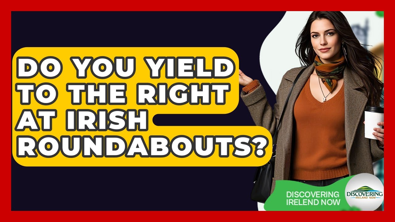 Do You Yield To The Right At Irish Roundabouts? - Discovering Ireland Now