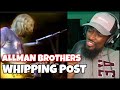 FIRST TIME HEARING The Allman Brothers  - Whipping Post | Reaction