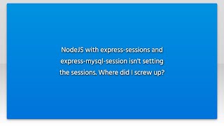 NodeJS with express-sessions and express-mysql-session isn't setting the sessions. Where did I s...