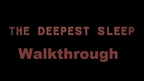 The Deepest Sleep Walkthrough