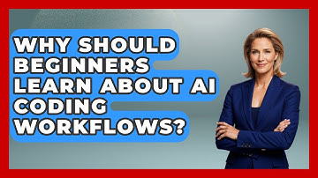 Why Should Beginners Learn About AI Coding Workflows? - Learning To Code With AI