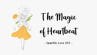 IND-ENG-PINYIN | The Magic Of Heartbeat | OST Sparkle Love Theme Song | TERJEMAHAN INDONESIA