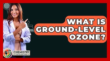 What Is Ground-Level Ozone? - Chemistry For Everyone