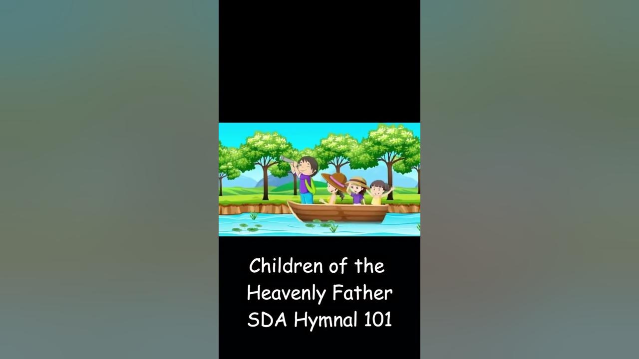 101 - Children of the Heavenly Father < SDA Hymnal Songs Lyrics