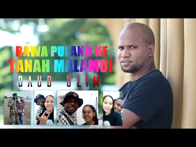 #laguPapua2022 #Terbaru || BAWA PULANG KE TANAH MALAMOI || DAUD ULIM || Official Video Music class=