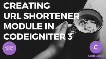 Creating URL Shortener module using Codeigniter 3 | Tutorial 05 | URL Shortener | Web App Series