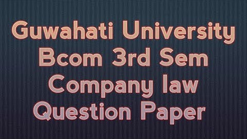 Guwahati University bcom 3rd sem Company Law Questions Paper | FEBISHI