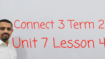 Connect 3 Term 2  Unit 7 Lesson 4