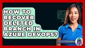 How To Recover Deleted Branch In Azure DevOps? - Next LVL Programming