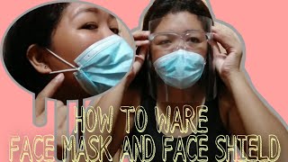 HOW TO WARE FACE MASK AND FACE SHIELD