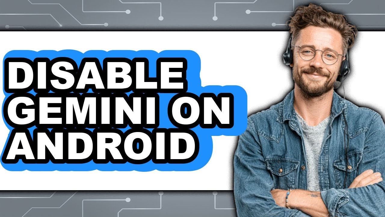How To Disable Gemini On Android (Updated) - YouTube