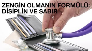 Zengin Olmanın Formülü: Disiplin ve Sabır | Atilla Köksal