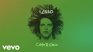 Video thumbnail of "Lasso - Cómo Te Odio (Audio)"