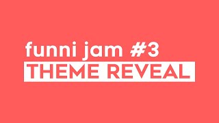 Funni Jam #3 Theme reveal!
