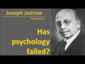 Joseph Jastrow - Has psychology Failed - Psychology audiobook