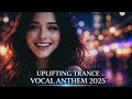 Uplifting Trance Vocal Anthem 2025 Believes In You Emotional Trance