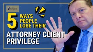 Famous Want to Keep Your Attorney-Client Privilege? Avoid These 5 Mistakes | Washington State Attorney Net Worth