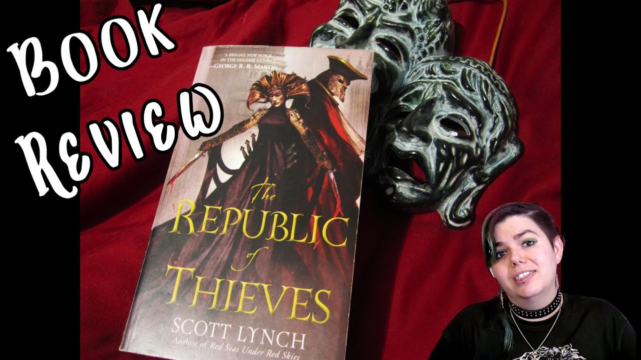 Review of "The Republic of Thieves" by Scott Lynch: Because I Have