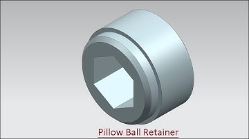 Pillow Ball Retainer (Video Tutorial) Siemens NX