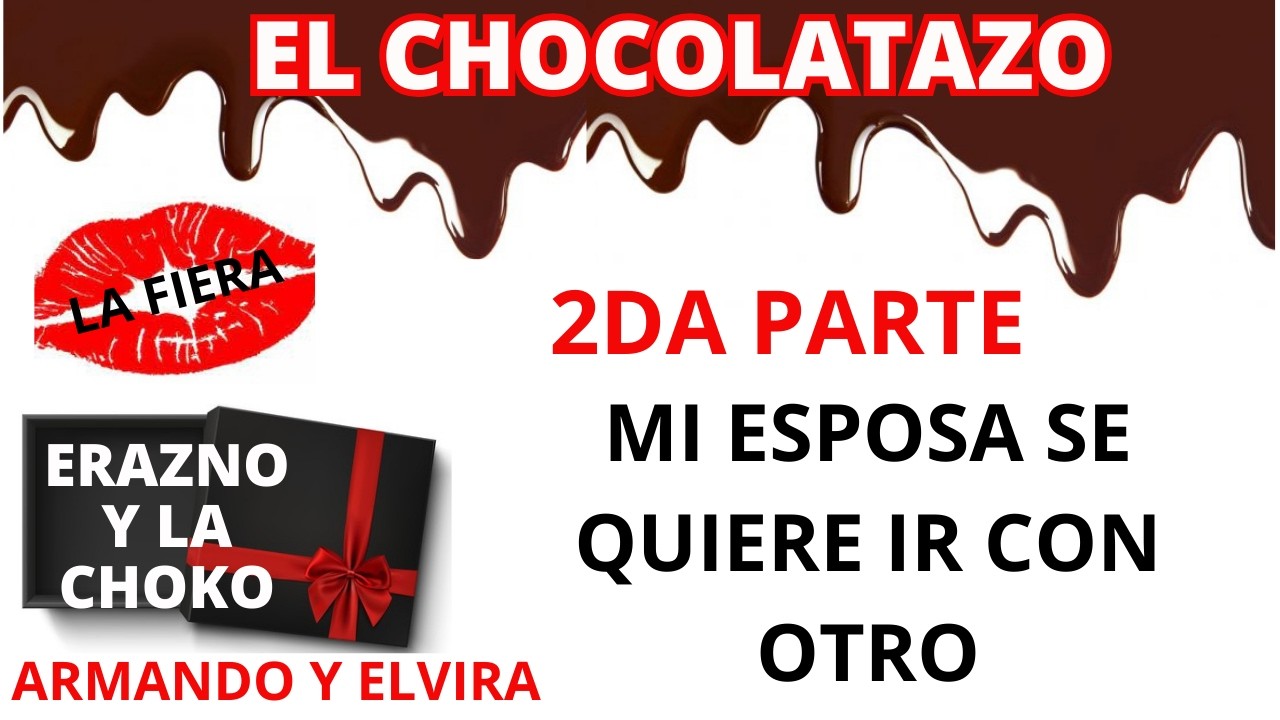 🍫2DA PARTE: MI ESPOSA SE QUIERE IR CON OTRO/ EL CHOCOLATAZO/ARMANDO Y ELVIRA/INFIELES